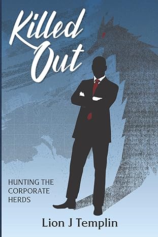 killed out hunting the corporate herds 1st edition lion templin 1736497111, 978-1736497111
