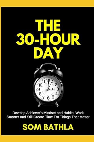 the 30 hour day develop achievers mindset and habits work smarter and still create time for things that