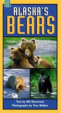 alaskas bears grizzlies black bears and polar 1st edition bill sherwonit ,tom walker 0882404997,