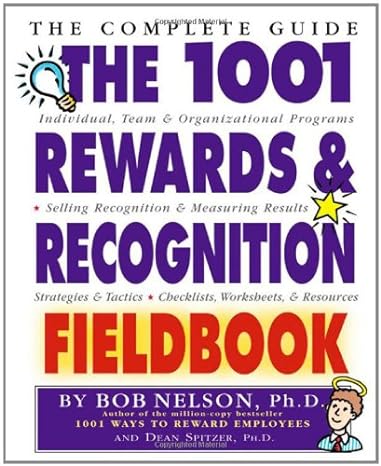 the 1001 rewards and recognition fieldbook the complete guide 1st edition bob nelson ph d ,dean spitzer ph d