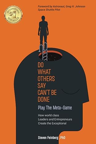 do what others say cant be done play the meta game 1st edition steven feinberg phd ,astronaut greg h johnson