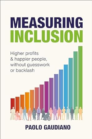 measuring inclusion higher profits and happier people without guesswork or backlash 1st edition paolo