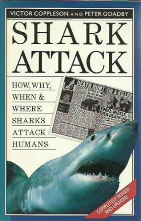 shark attack how why when and where sharks attack humans 1st edition victor coppleson ,peter goadby