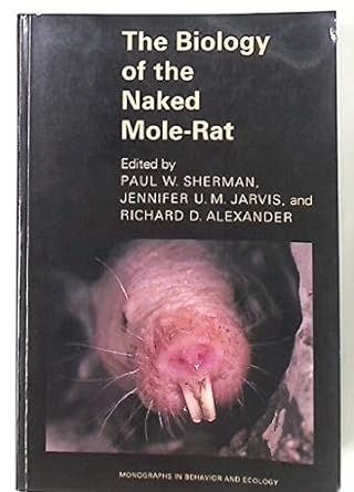 the biology of the naked mole rat 1st edition paul w sherman ,jennifer u m jarvis ,richard d alexander