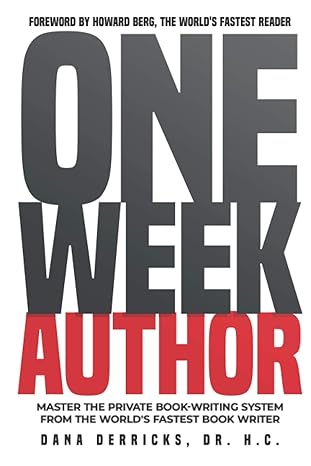 one week author master the private book writing system from the worlds fastest book writer 1st edition dana