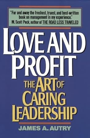 love and profit the art of caring leadership 1st edition james a autry 0380717492, 978-0380717491