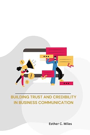 building trust and credibility in business communication 1st edition esther c miles b0btrw3cn9, 979-8375931531