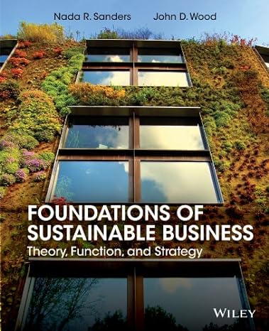 foundations of sustainable business theory function and strategy 1st edition nada r. sanders ,john d. wood