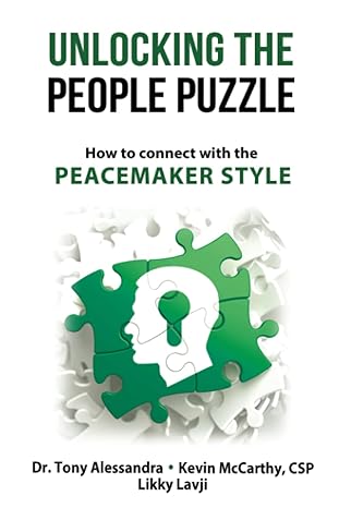 unlocking the people puzzle how to connect with the peacemaker style 1st edition dr tony alessandra ,kevin