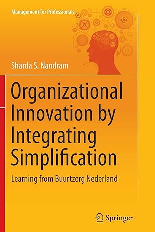 organizational innovation by integrating simplification learning from buurtzorg nederland 1st edition sharda