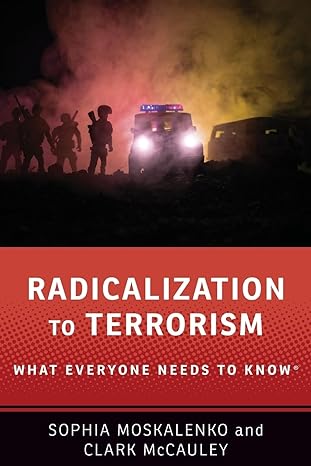 radicalization to terrorism what everyone needs to know 1st edition sophia moskalenko ,clark mccauley