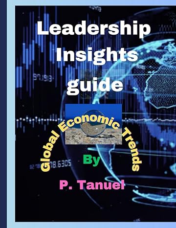 leadership insights guide global economic trends 1st edition p tanuel b0cp1pwsby, 979-8869923875