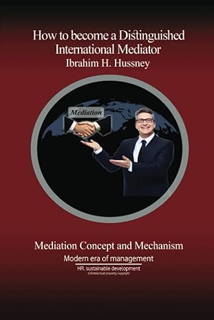how to become a distinguished international mediator concept and mechanism 1st edition ibrahim h hussney