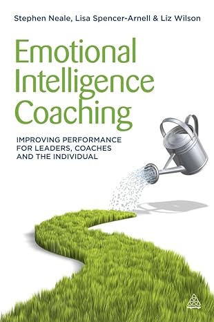 emotional intelligence coaching improving performance for leaders coaches and the individual 1st edition