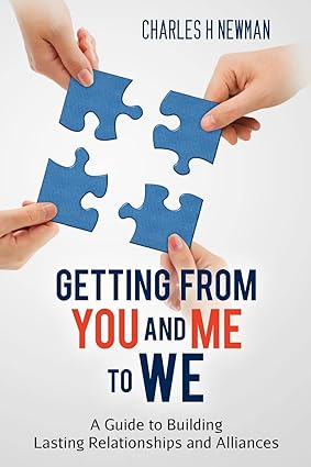 getting from you and me to we a guide to building lasting relationships and alliances 1st edition mr charles