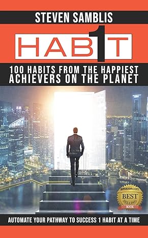 1 habit 100 habits from the worlds happiest achievers 1st edition steven samblis ,frank shankwitz ,dr greg