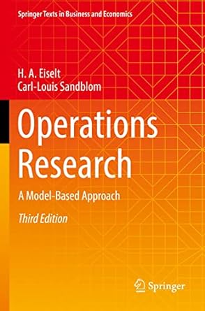 operations research a model based approach 3rd edition h. a. eiselt ,carl-louis sandblom 3030971643,