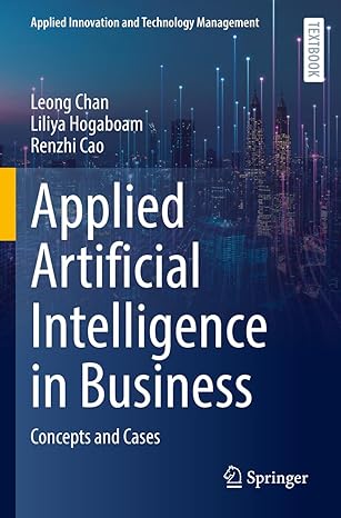 applied artificial intelligence in business concepts and cases 1st edition leong chan, liliya hogaboam,