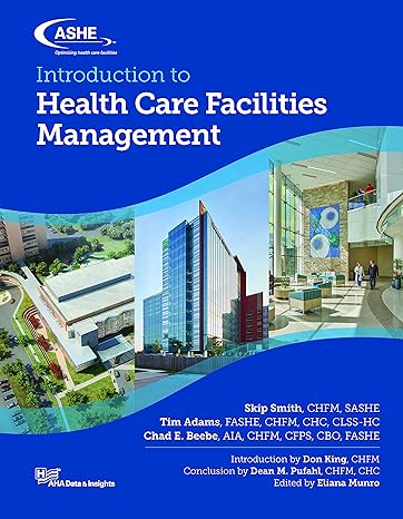 introduction to health care facilities management 1st edition skip smith ,tim adams ,chad e. beebe