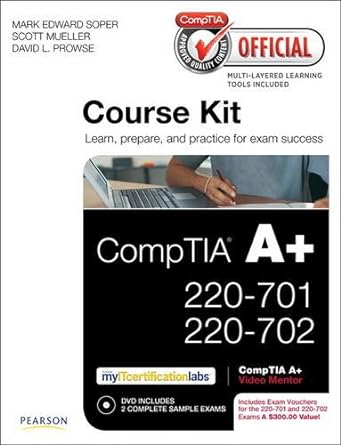 course kit learn prepare and practice for exam success comptia a+ 220-701 220-702 1st edition mark edward