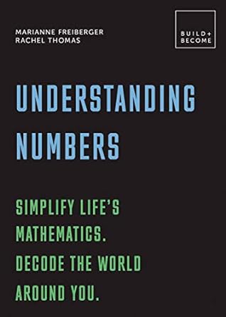 understanding numbers simplify lifes mathematics decode the world around you 1st edition marianne freiberger
