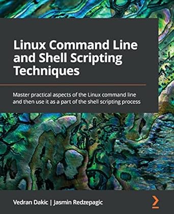 linux command line and shell scripting techniques master practical aspects of the linux command line and then