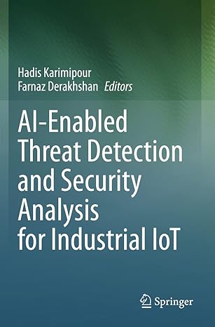 ai enabled threat detection and security analysis for industrial iot 1st edition hadis karimipour ,farnaz