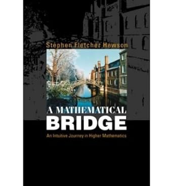 a mathematical bridge an intuitive journey in higher mathematics 1st edition stephen fletcher hewson