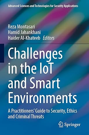 challenges in the iot and smart environments a practitioners guide to security ethics and criminal threats
