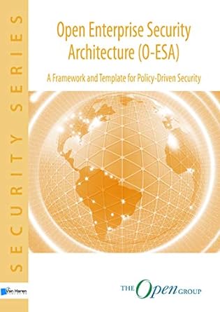 open enterprise security architecture o esa a framework and template for policy driven security 1st edition