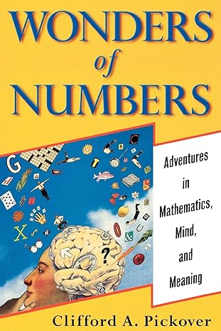 wonders of numbers adventures in mathematics mind and meaning 1st edition clifford a. pickover 0195157990,