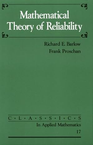 mathematical theory of reliability 1st edition richard e. barlow ,frank proschan 0898713692, 978-0898713695