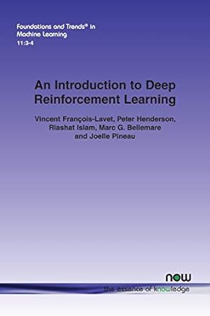 an introduction to deep reinforcement learning in machine learning 1st edition vincent francois lavet, peter