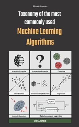 taxonomy of the most commonly used machine learning algorithms 1st edition murat durmus 979-8442041989