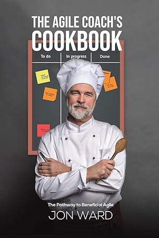 the agile coach s cookbook 1st edition jon ward 1398402532, 978-1398402539