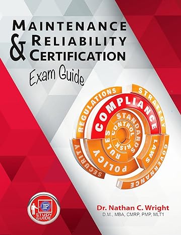 maintenance and reliability certification exam guide 1st edition dr. nathan c. wright dm mba cmrp pmp mlt1