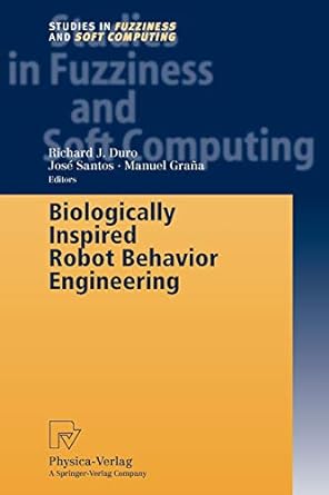 biologically inspired robot behavior engineering 1st edition richard j duro ,jose santos ,manuel grana