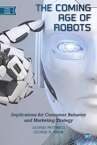 the coming age of robots implications for consumer behavior and marketing strategy 1st edition ph d