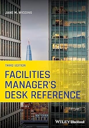 facilities manager s desk reference 3rd edition jane m. wiggins 1119633591, 978-1119633594