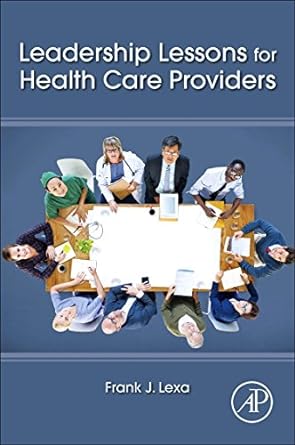 leadership lessons for health care providers 1st edition frank james lexa 0128018666, 978-0128018668