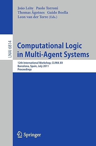 computational logic in multi agent systems 12th international workshop clima xii barcelona spain july 2011