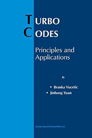 turbo codes principles and applications 1st edition branka vucetic ,jinhong yuan 1461370132, 978-1461370130