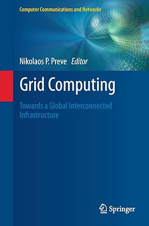 grid computing towards a global interconnected infrastructure 2011th edition nikolaos p preve 1447126696,