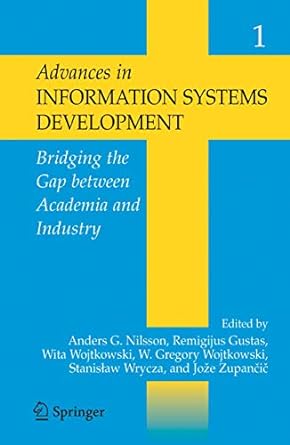 advances in information systems development bridging the gap between academia and industry 1st edition anders