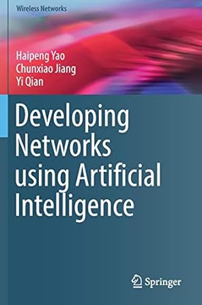 developing networks using artificial intelligence 1st edition haipeng yao ,chunxiao jiang ,yi qian