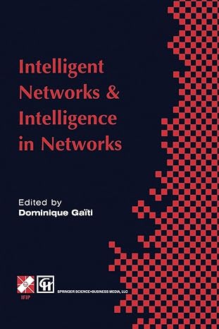 intelligent networks and intelligence in networks 1st edition dominique gaiti 1475755430, 978-1475755435