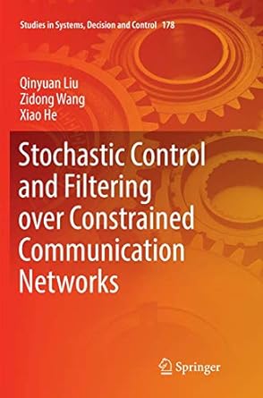 stochastic control and filtering over constrained communication networks 1st edition qinyuan liu ,zidong wang