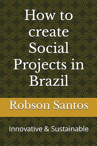 how to create social projects in brazil innovative and sustainable 1st edition robson santos b0cnzps3js,