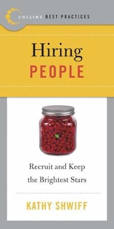 best practices hiring people recruit and keep the brightest stars 1st edition kathy shwiff b003d7jvgg