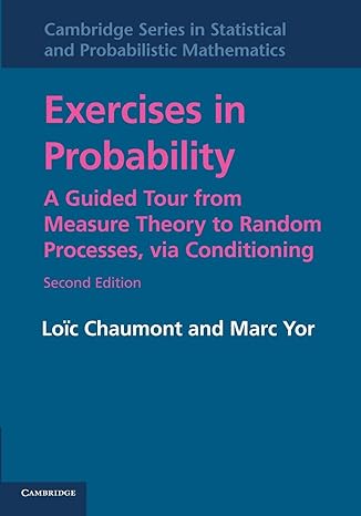 exercises in probability a guided tour from measure theory to random processes via conditioning 2nd edition